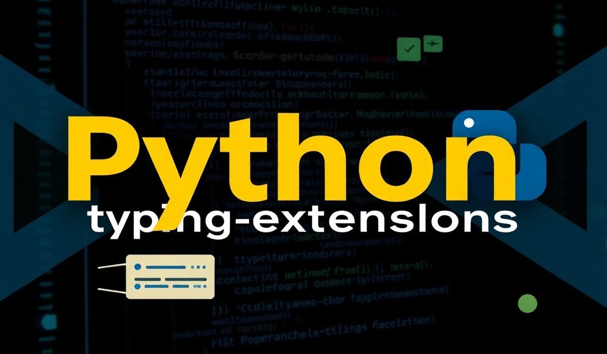 Mastering Python Typing Extensions Supercharge Your Code with Advanced Type Hints