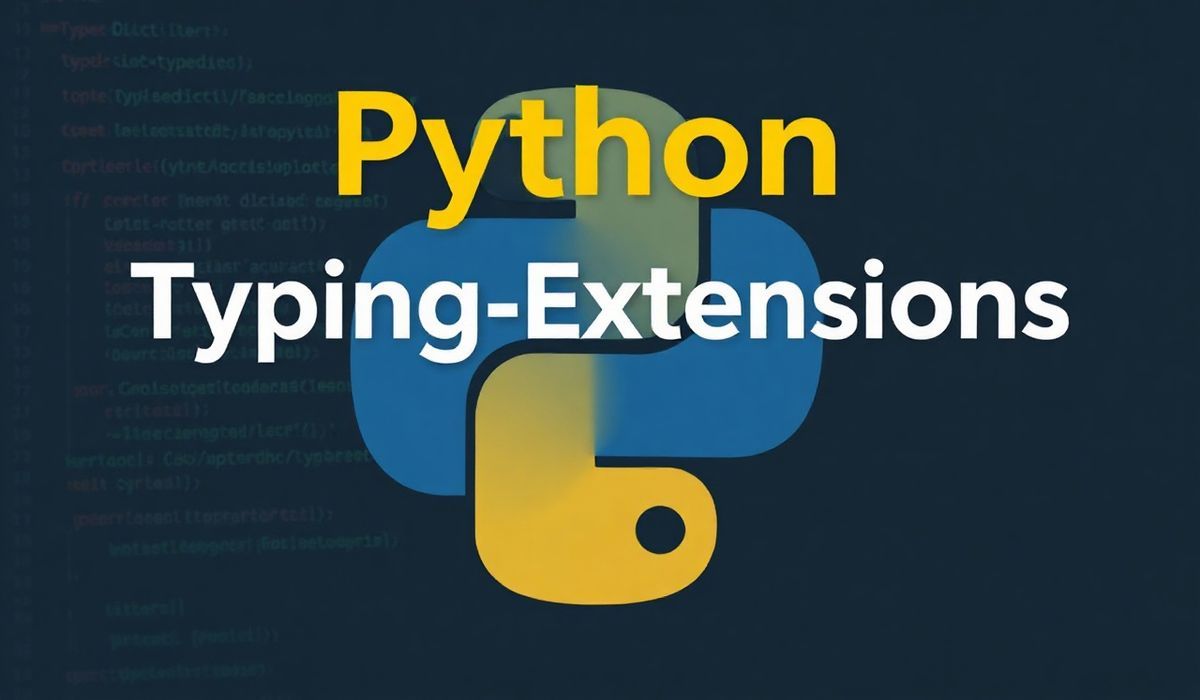 Mastering Typing Extensions in Python – A Comprehensive Guide with Code and App Examples