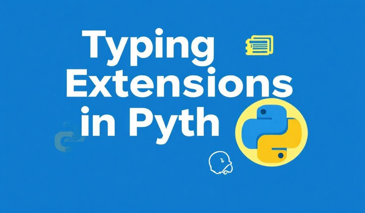 Comprehensive Guide to Python Typing Extensions for Robust and Dynamic Code